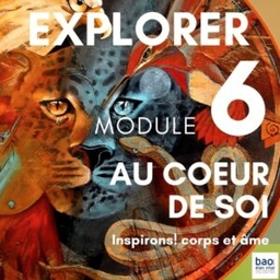 Module 6 AU COEUR DE SOI : Inspirons! corps et âme